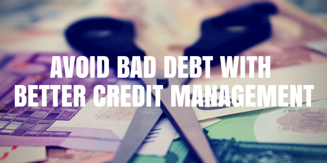 Avoid Bad Debt with Better Credit Management