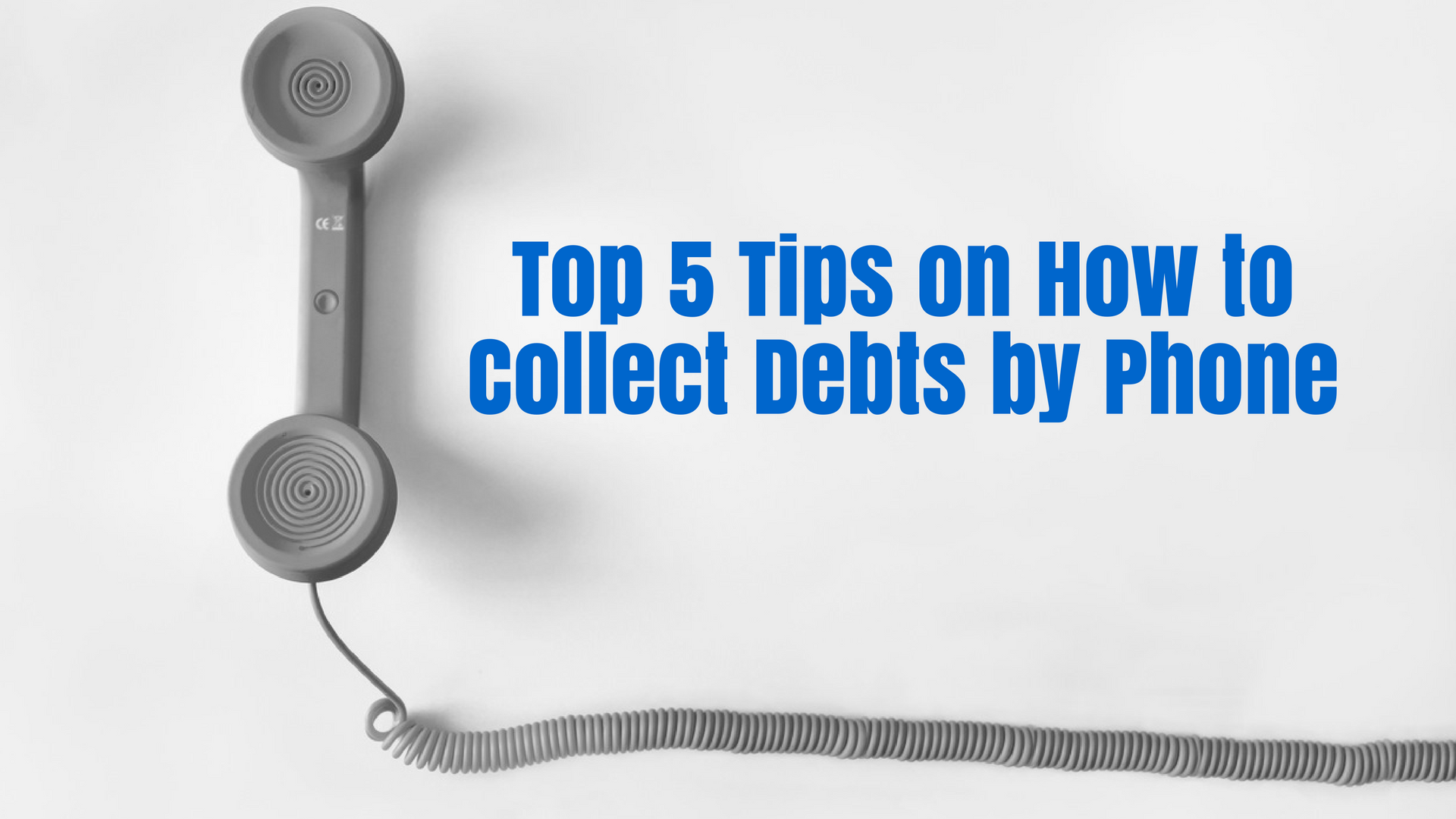 Top 5 Tips on How to Collect Debts by Phone