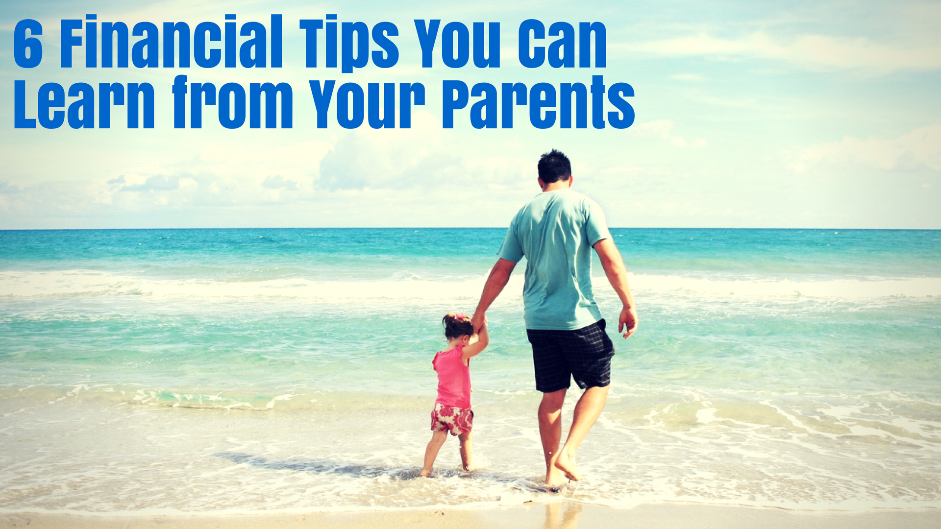 6 Financial Tips You Can Learn from Your Parents