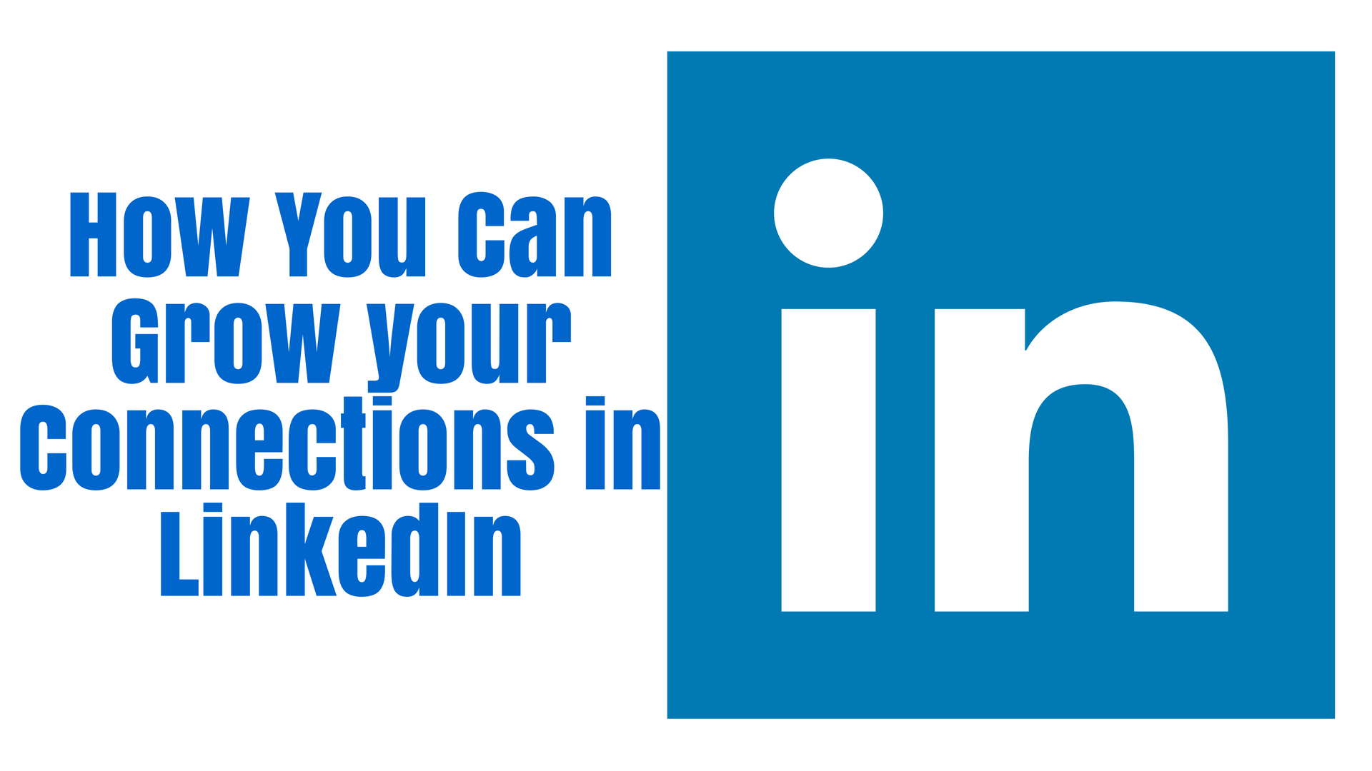 How You Can Grow your Connections in LinkedIn