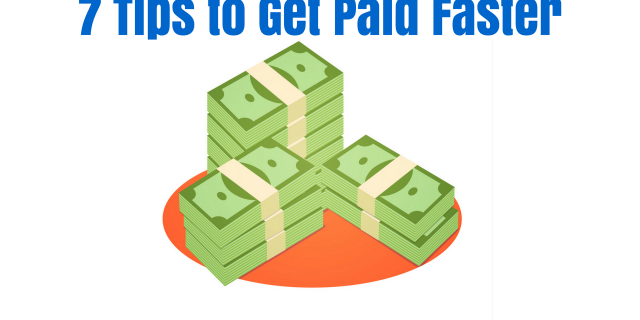 7 Tips to Get Paid Faster
