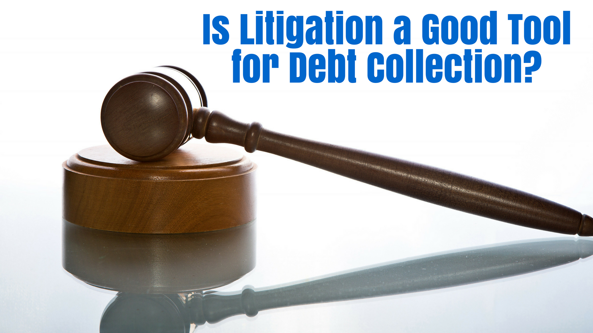 Is Litigation a Good Tool for Debt Collection?