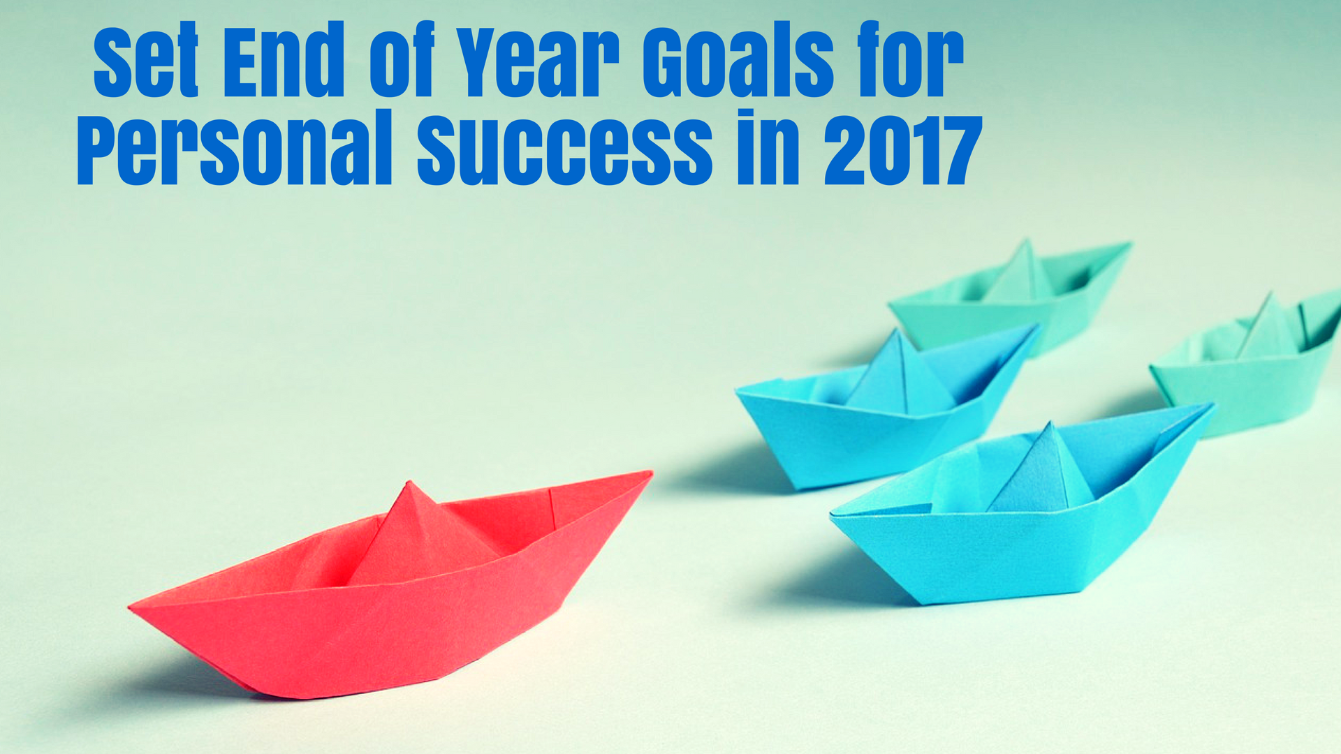 Set End of Year Goals for Personal Success in 2017