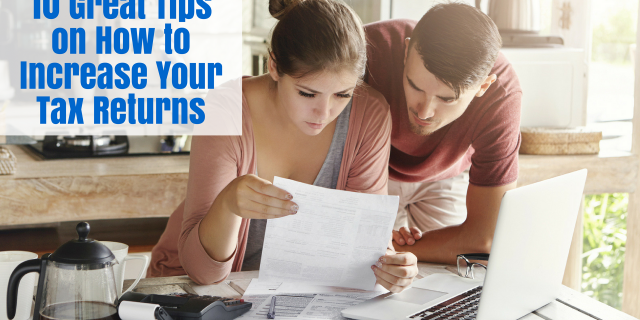 10 Great Tips on How to Increase Your Tax Return