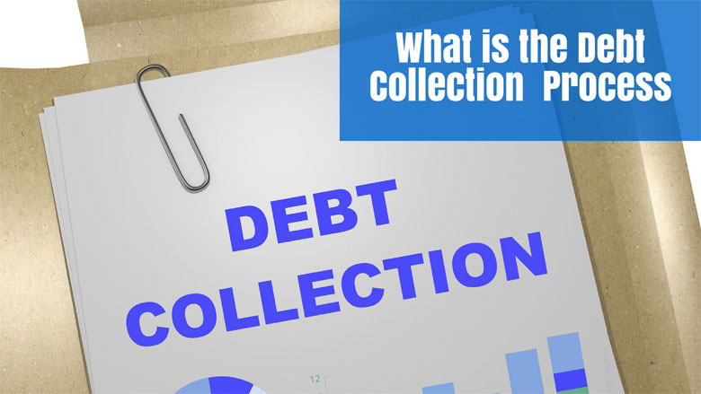 What is the Debt Collection Process?