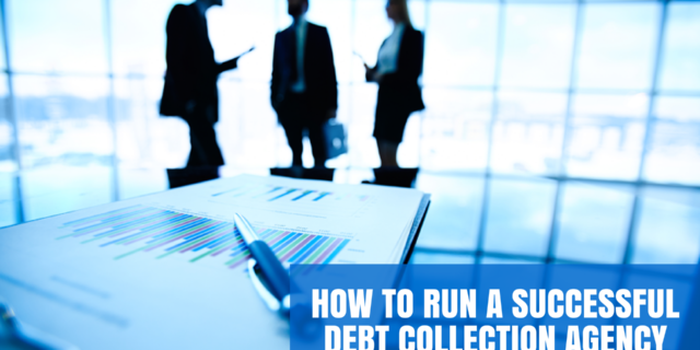 How To Run a Successful Debt Collection Agency