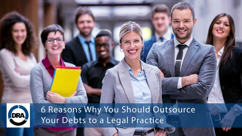 6 Reasons Why You Should Outsource Your Debts to a Legal Practice