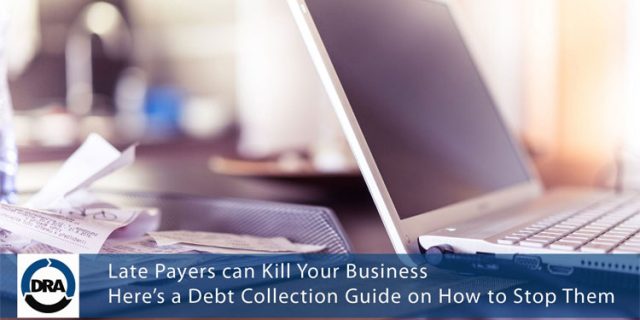 Late-Payers-can-Kill-Your-Business-Here’s-a-Debt-Collection-Guide-on-How-to-Stop-Them