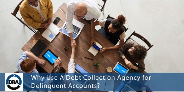Why Use A Debt Collection Agency for Delinquent Accounts?